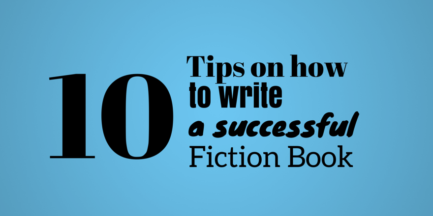 10-tips-on-how-to-write-a-successful-fiction-book