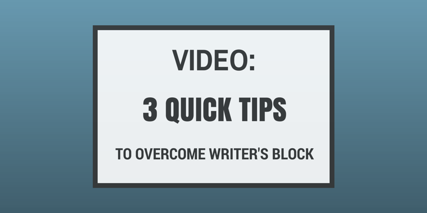 3-quick-tips-to-overcome-writers-block-video