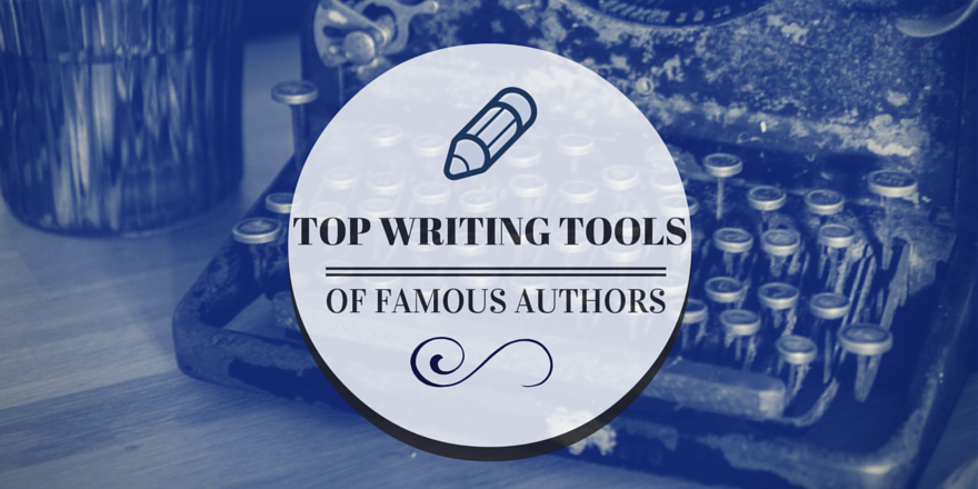 top-writing-tools-of-famous-authors